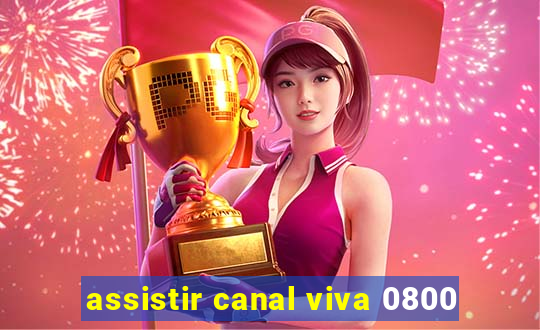 assistir canal viva 0800